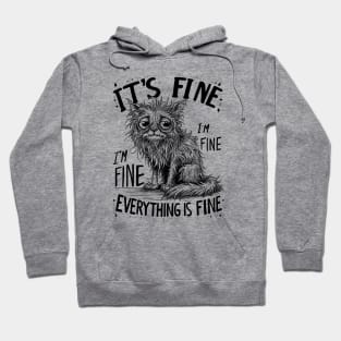 Cat It's Fine I'm Fine Everything Is Fine Hoodie